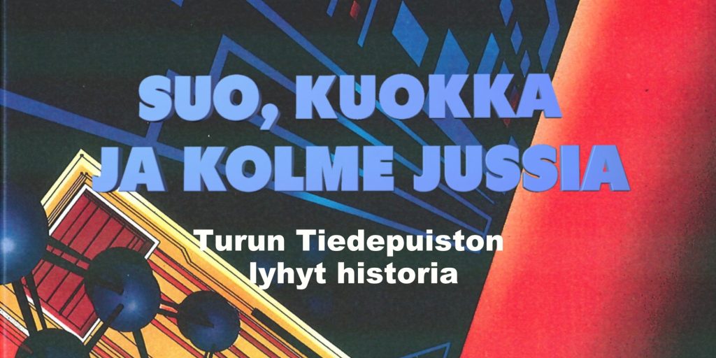 Juliste, jossa teksti “Suo, kuokka ja kolme jussia – Turun Tiedepuiston lyhyt historia”.